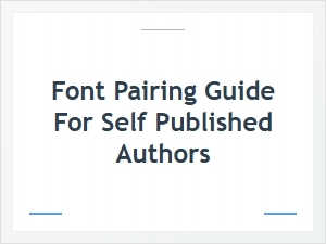 Font Pairing Guide for Self-Published Authors