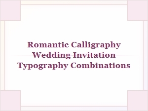 Romantic Calligraphy and Typography Pairings